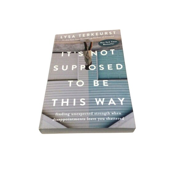 Book: "Its Not Supposed To Be This Way" By Lysa TerKeurst Paperback Ex. Cond. - Picture 1 of 3